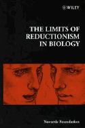 The Limits of Reductionism in Biology: Novartis Foundation Symposium