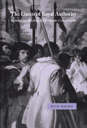 The Limits of Royal Authority: Resistance and Obedience in Seventeenth-Century Castile