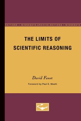 The Limits of Scientific Reasoning - Faust, David, and Meehl, Paul E (Foreword by)