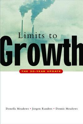 The Limits to Growth: The 30-year Update - Meadows, Donella H., and Randers, Jorgen, and Meadows, Dennis L.