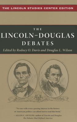 The Lincoln-Douglas Debates: The Lincoln Studies Center Edition - Davis, Rodney O, Professor, PhD (Editor), and Wilson, Douglas L (Editor)