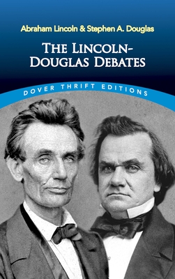 The Lincoln-Douglas Debates - Lincoln, Abraham, and Douglas, Stephen a, and Sparks, Edwin Erle (Editor)