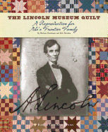 The Lincoln Museum Quilt: A Reproduction for Abe's Frontier Family