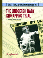 The Lindbergh Baby Kidnapping Trial: A Primary Source Account