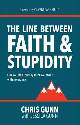 The Line Between Faith & Stupidity - Gunn, Chris, Ma, and Gunn, Jessica