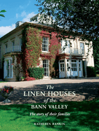 The Linen Houses of the Bann Valley: The Story of Their Families