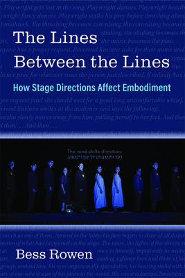 The Lines Between the Lines: How Stage Directions Affect Embodiment - Rowen, Bess