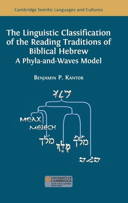 The Linguistic Classification of the Reading Traditions of Biblical Hebrew: A Phyla-and-Waves Model - Kantor, Benjamin