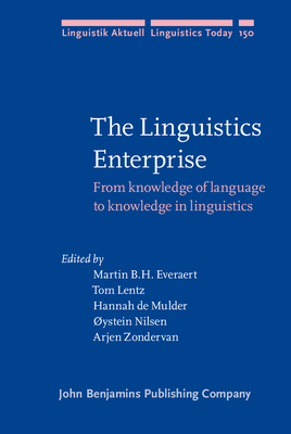 The Linguistics Enterprise: From knowledge of language to knowledge in linguistics - Everaert, Martin B.H. (Editor), and Lentz, Tom (Editor), and Mulder, Hannah (Editor)