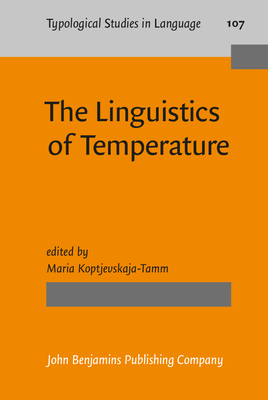 The Linguistics of Temperature - Koptjevskaja-Tamm, Maria, Ms. (Editor)