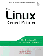 The Linux Kernel Primer: A Top-Down Approach for X86 and PowerPC Architectures