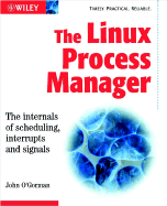 The Linux Process Manager: The Internals of Scheduling, Interrupts and Signals
