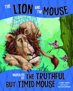 The Lion and the Mouse: Narrated by the Timid But Truthful Mouse