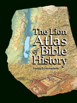 The Lion Atlas of Bible History - Lawrence, Paul