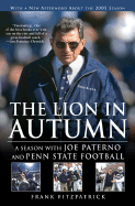 The Lion in Autumn: A Season with Joe Paterno and Penn State Football - Fitzpatrick, Frank