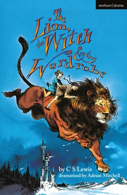 The Lion, the Witch and the Wardrobe - Lewis, C.S., and Mitchell, Adrian (Adapted by)