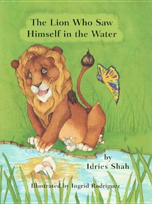 The Lion Who Saw Himself in the Water - Shah, Idries