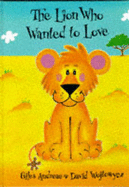 The Lion Who Wanted to Love - Andreae, Giles