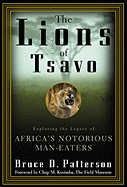 The Lions of Tsavo: Exploring the Legacy of Africa's Notorious Man-Eaters