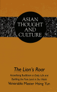 The Lion's Roar: Actualizing Buddhism in Daily Life and Building the Pure Land in Our Midst