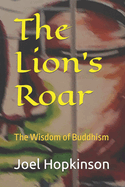 The Lion's Roar: The Wisdom of Buddhism