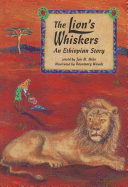 The Lion's Whiskers: An Ethiopian Story - Mike, Jan M (Retold by)
