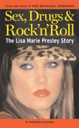 The Lisa Marie Presley Story: Sex, Drugs & Rock 'n' Roll - Cummings, Katharine, and National Enquirer (Compiled by)