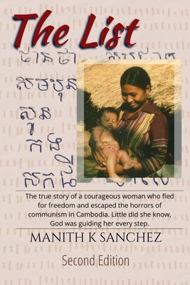 The List: Second Edition: The true and compelling story of how one courageous woman risked everything to save her children from communism in Cambodia - Sanchez, Manith K, and Morarie (Mama), Maxine (Editor), and Sanchez (Husband), Raymond A (Contributions by)