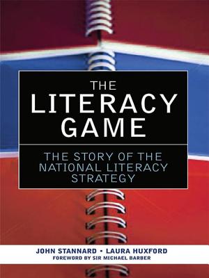 The Literacy Game: The Story of the National Literacy Strategy - Stannard, John, and Huxford, Laura