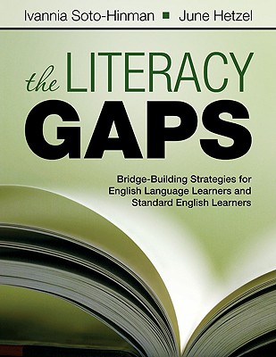 The Literacy Gaps: Bridge-Building Strategies for English Language Learners and Standard English Learners - Soto, Ivannia (Editor), and Hetzel, June (Editor)