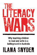The Literacy Wars: Why Teaching Children to Read and Write Is a Battleground in Australia