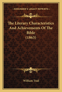 The Literary Characteristics And Achievements Of The Bible (1863)