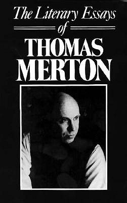 The Literary Essays of Thomas Merton - Hart, Patrick (Contributions by), and Merton, Thomas