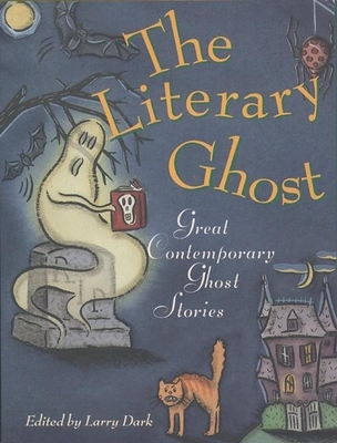 The Literary Ghost: Great Contemporary Ghost Stories - Dark, Larry (Editor)