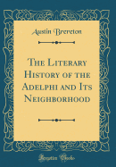 The Literary History of the Adelphi and Its Neighborhood (Classic Reprint)