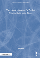 The Literary Manager's Toolkit: A Practical Guide for the Theatre