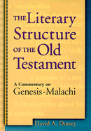 The Literary Structure of the Old Testament: A Commentary on Genesis-Malachi