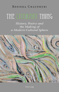 The Literary Thing: History, Poetry and the Making of a Modern Cultural Sphere