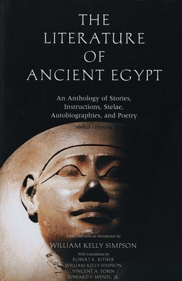 The Literature of Ancient Egypt: An Anthology of Stories, Instructions, Stelae, Autobiographies, and Poetry - Simpson, William Kelley, Professor (Editor), and Ritner, Robert K (Translated by), and Tobin, Vincent A (Translated by)