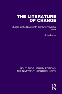 The Literature of Change: Studies in the Nineteenth Century Provincial Novel