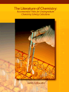 The Literature of Chemistry: Recommended Titles for Undergraduate Chemistry Library Collections