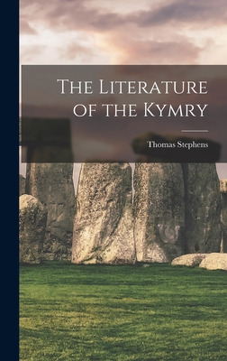 The Literature of the Kymry - Stephens, Thomas
