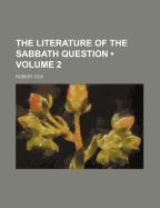 The Literature of the Sabbath Question; Volume 2