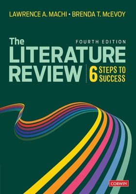 The Literature Review: Six Steps to Success - Machi, Lawrence A, and McEvoy, Brenda T