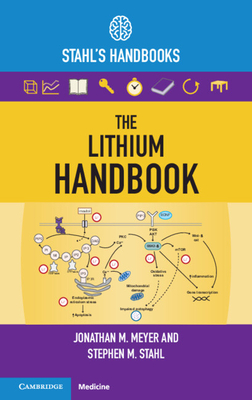 The Lithium Handbook: Stahl's Handbooks - Meyer, Jonathan M., and Stahl, Stephen M.
