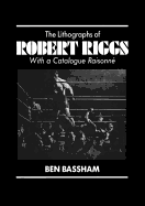 The Lithographs of Robert Riggs: With a Catalogue Raisonne