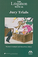 The Litigation Manual: Jury Trials