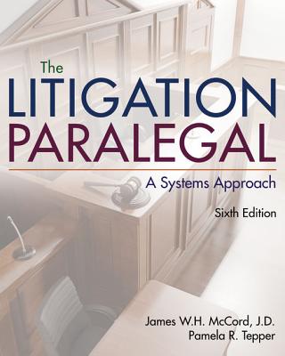 The Litigation Paralegal: A Systems Approach, Loose-Leaf Version - McCord, James W H, and Tepper, Pamela