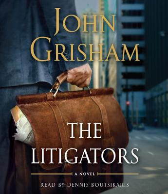 The Litigators - Grisham, John, and Boutsikaris, Dennis (Read by)