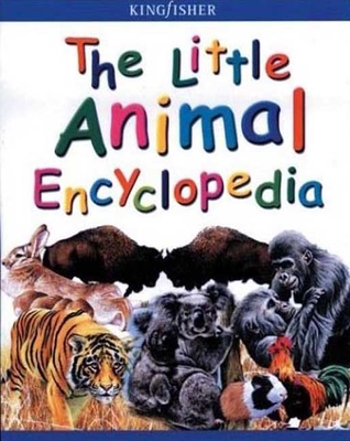 The Little Animal Encyclopedia - Farndon, John, and Kirkwood, Jon